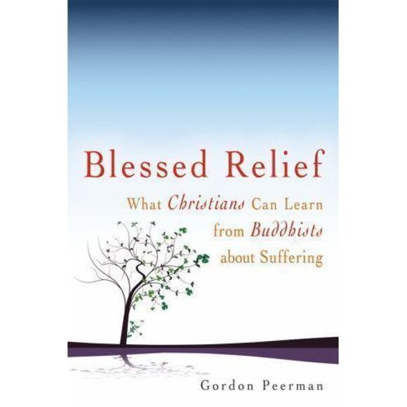Blessed Relief : What Christians Can Learn from Buddhists about Suffering by... - Picture 1 of 1